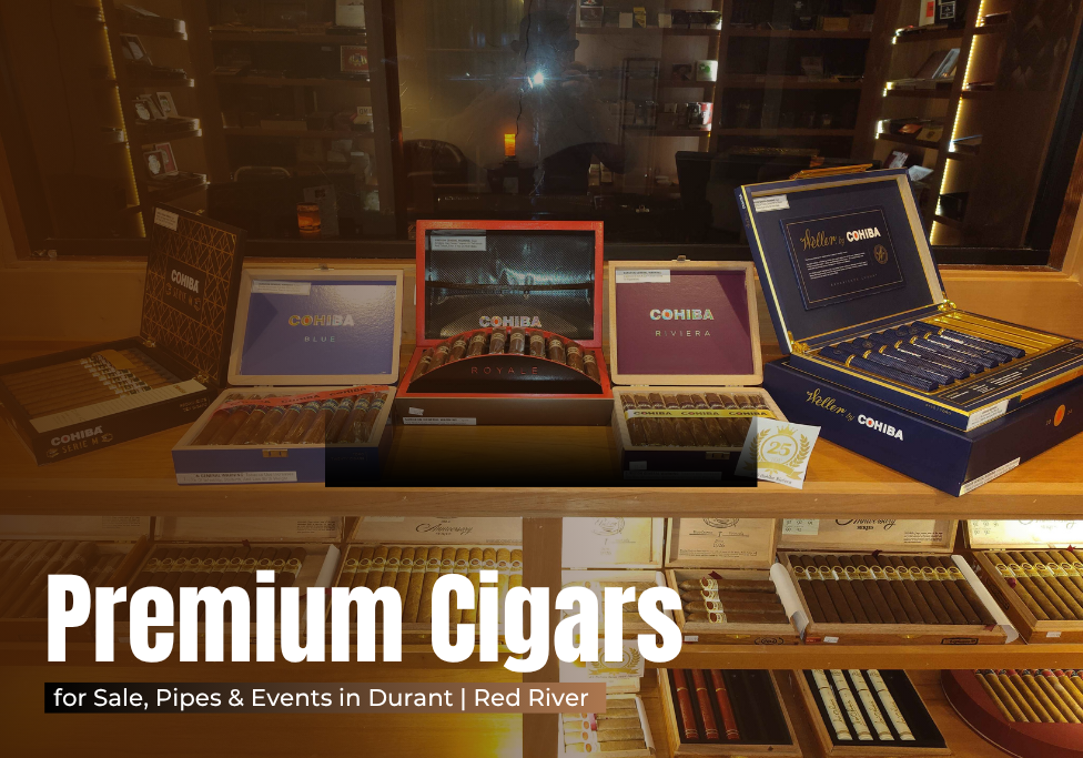 Premium Cigars for Sale, Pipes & Events in Durant Red River